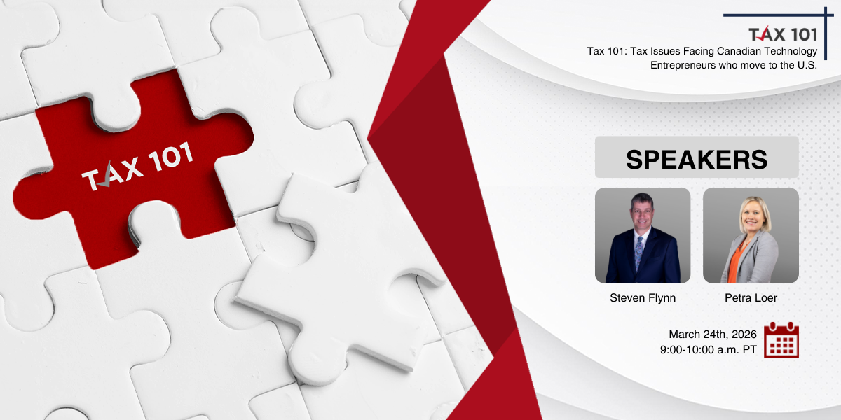 2026-03-24 - Tax 101 Tax Issues Facing Canadian Technology Entrepreneurs who move to the U.S.